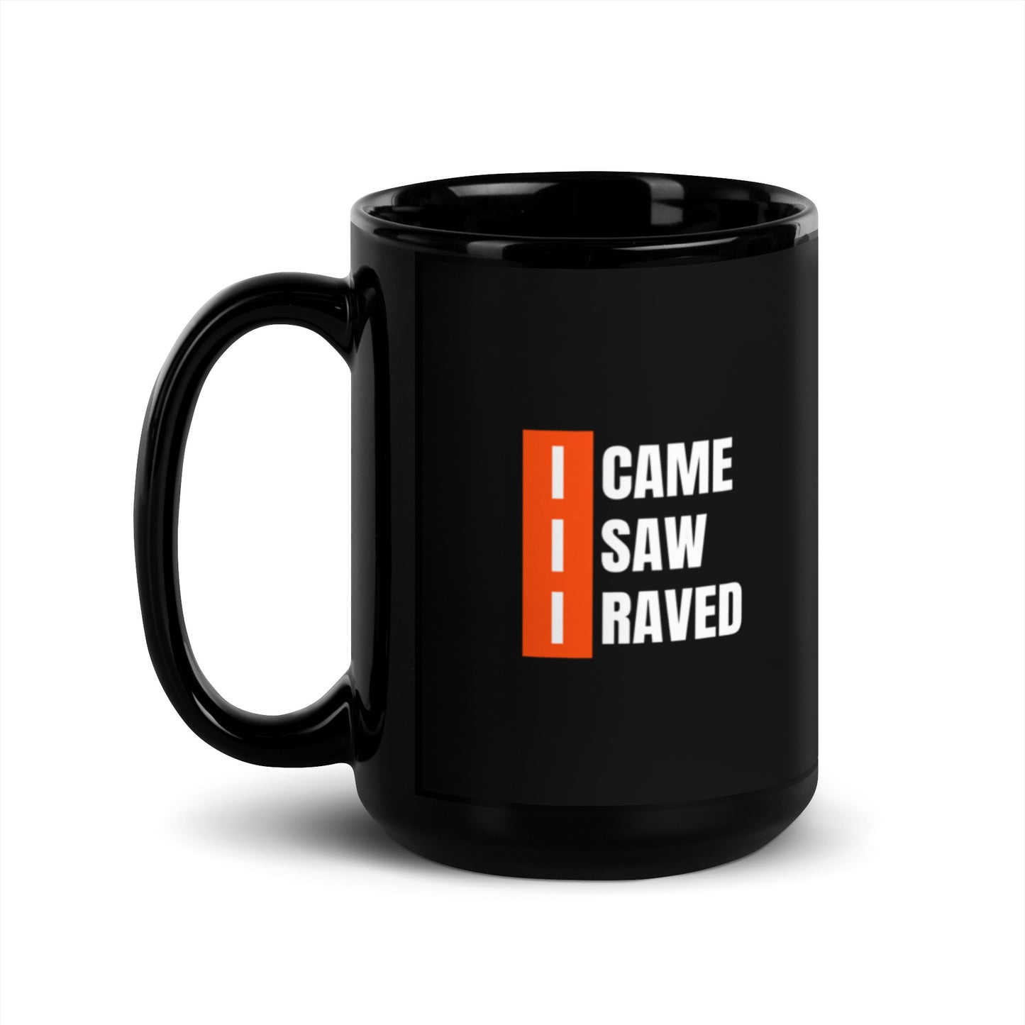 Came Saw Raved Black Glossy Mug