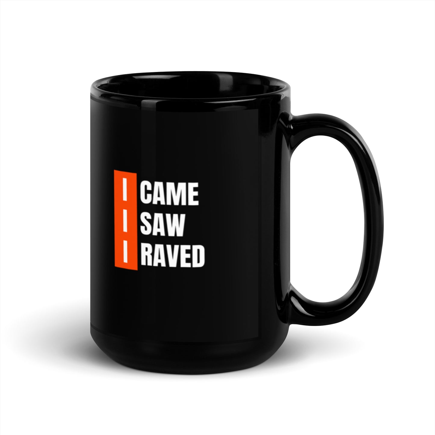 Came Saw Raved Black Glossy Mug